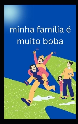 Book cover for minha família é muito boba