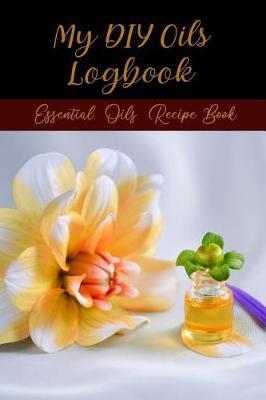 Book cover for My DIY Oils Logbook