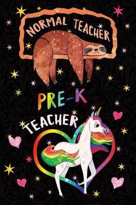 Book cover for Normal Teacher Pre-K Teacher Notebook Unicorn Rainbow