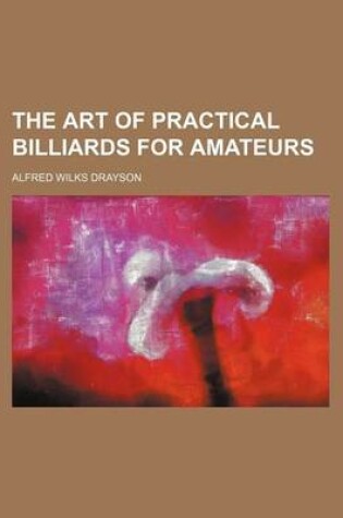 Cover of The Art of Practical Billiards for Amateurs