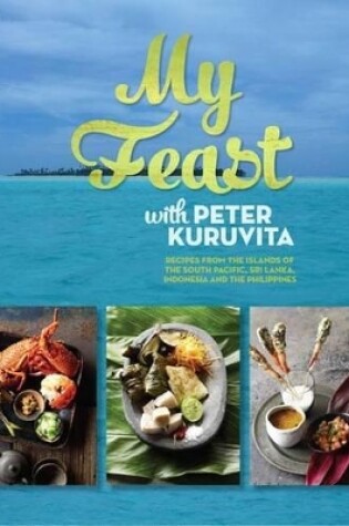 Cover of My Feast with Peter Kuruvita