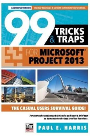 Cover of 99 Tricks and Traps for Microsoft Office Project 2013