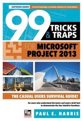 Book cover for 99 Tricks and Traps for Microsoft Office Project 2013