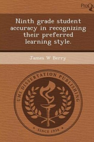 Cover of Ninth Grade Student Accuracy in Recognizing Their Preferred Learning Style