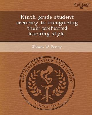 Book cover for Ninth Grade Student Accuracy in Recognizing Their Preferred Learning Style