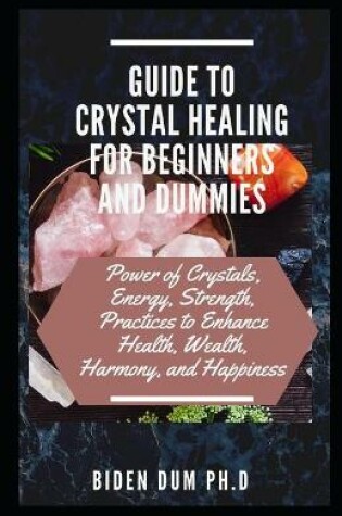 Cover of Guide to Crystal Healing for Beginners and Dummies