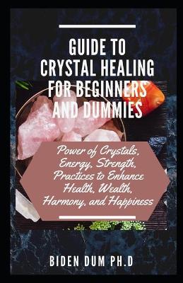 Book cover for Guide to Crystal Healing for Beginners and Dummies