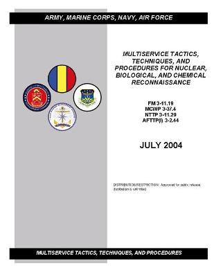 Book cover for FM 3-11.19 Multiservice Tactics, Techniques, and Procedures for Nuclear, Biological, and Chemical Reconnaissance