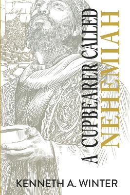 Cover of A Cupbearer Called Nehemiah