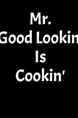 Cover of Mr. Good Lookin' Is Cookin'