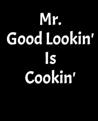 Book cover for Mr. Good Lookin' Is Cookin'