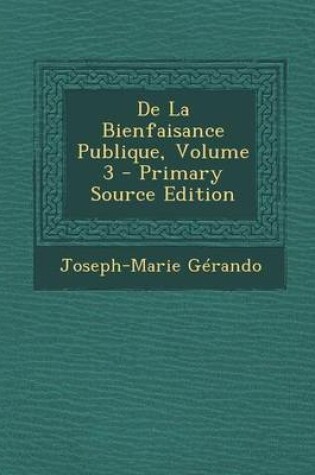 Cover of de La Bienfaisance Publique, Volume 3