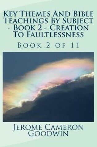 Cover of Key Themes And Bible Teachings By Subject - Book 2 - Creation To Faultlessness