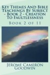 Book cover for Key Themes And Bible Teachings By Subject - Book 2 - Creation To Faultlessness