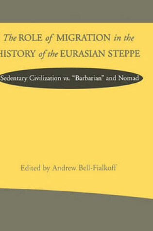 Cover of The Role of Migration in the History of the Eurasian Steppe