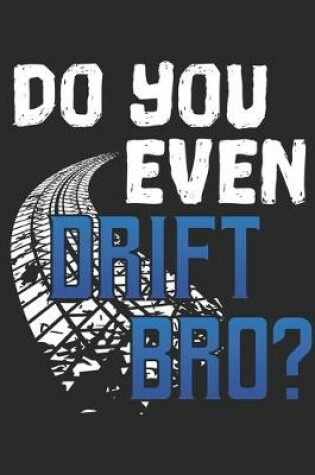 Cover of Do You Even Drift Bro?