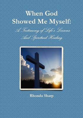 Book cover for When God Showed Me Myself: A Testimony of Life's Lessons