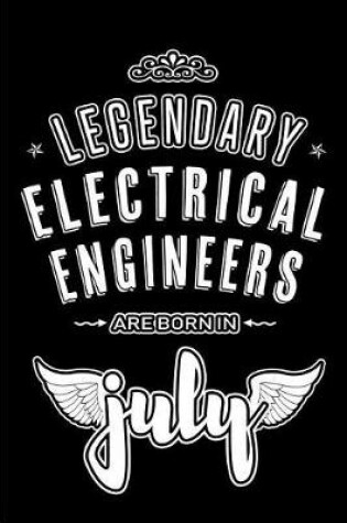 Cover of Legendary Electrical Engineers are born in July
