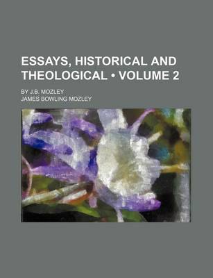 Book cover for Essays, Historical and Theological (Volume 2); By J.B. Mozley