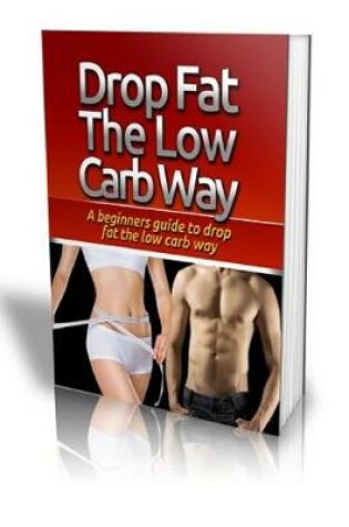 Cover of Drop Fat the Low Carb Way