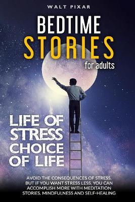 Book cover for Bedtime Stories for Adults - LIFE OF STRESS = CHOISE OF LIFE