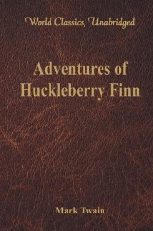 Cover of Adventures of Huckleberry Finn (World Classics, Unabridged)