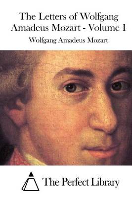 Book cover for The Letters of Wolfgang Amadeus Mozart - Volume I