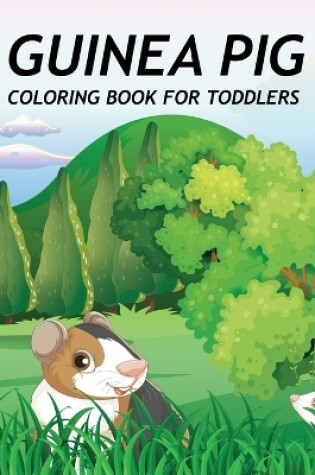 Cover of Guinea Pig Coloring Book For Toddlers