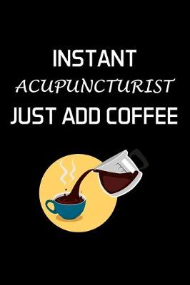 Book cover for Instant Acupuncturist Just Add Coffee