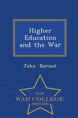 Cover of Higher Education and the War - War College Series