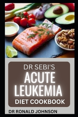 Book cover for Dr Sebi Acute Leukemia Diet Cookbook