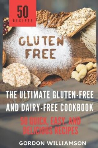 Cover of The Ultimate Gluten-Free and Dairy-Free Cookbook