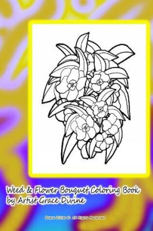 Cover of Weed & Flower Bouquet Coloring Book by Artist Grace Divine