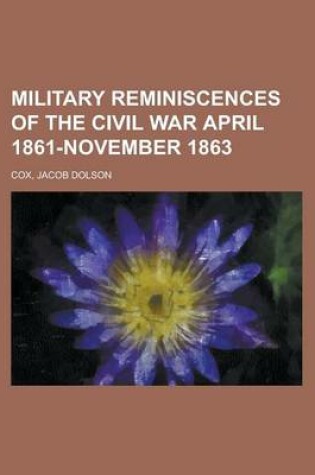 Cover of Military Reminiscences of the Civil War, Volume 1 April 1861-November 1863