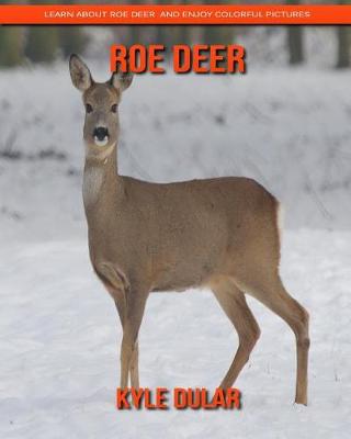 Book cover for Roe Deer! Learn about Roe Deer and Enjoy Colorful Pictures