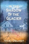 Book cover for In the Shadow of the Glacier