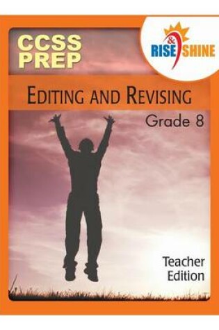 Cover of Rise & Shine Ccss Prep Grade 8 Editing & Revising Teacher Edition