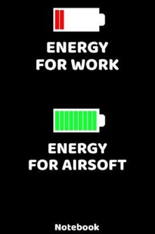 Cover of Energy for Work - Energy for Airsoft Notebook