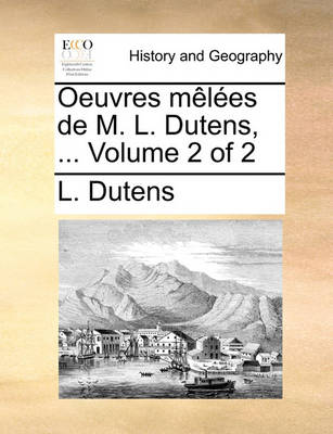 Book cover for Oeuvres Mles de M. L. Dutens, ... Volume 2 of 2