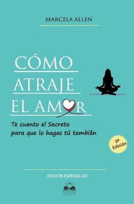 Book cover for Como Atraje el Amor