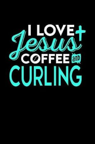 Cover of I Love Jesus Coffee and Curling
