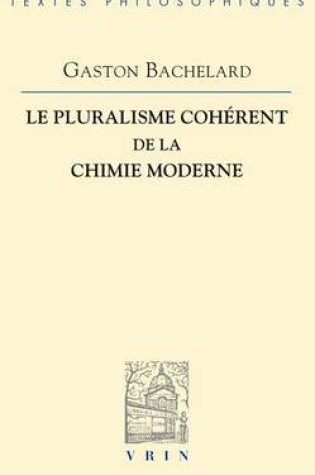 Cover of Le Pluralisme Coherent de la Chimie Moderne