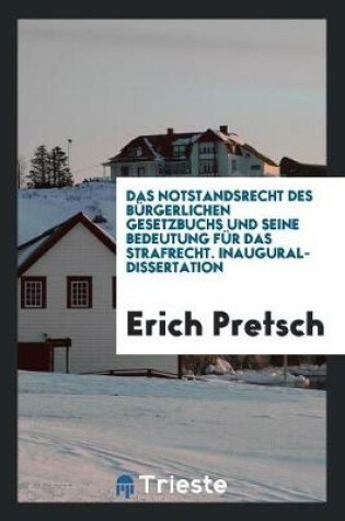 Cover of Das Notstandsrecht Des Burgerlichen Gesetzbuchs Und Seine Bedeutung Fur Das ...