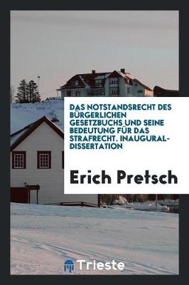 Book cover for Das Notstandsrecht Des Burgerlichen Gesetzbuchs Und Seine Bedeutung Fur Das ...