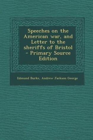 Cover of Speeches on the American War, and Letter to the Sheriffs of Bristol - Primary Source Edition