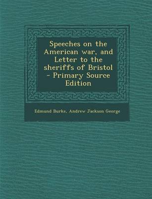 Book cover for Speeches on the American War, and Letter to the Sheriffs of Bristol - Primary Source Edition