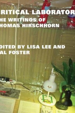 Cover of Critical Laboratory: The Writings of Thomas Hirschhorn