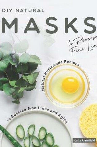 Cover of DIY Natural Masks to Reverse Fine Line