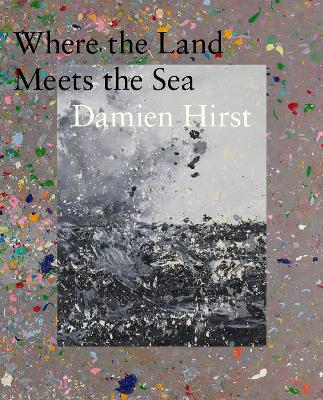 Book cover for Damien Hirst: Where the Land Meets the Sea