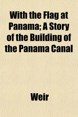 Book cover for With the Flag at Panama; A Story of the Building of the Panama Canal